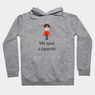 Mii Need A Cigarette Funny Wii Humor Mii Wii Tee Hoodie